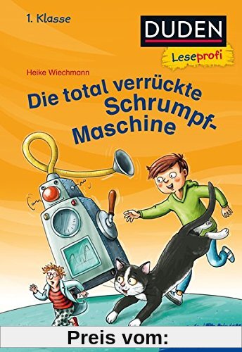 Duden Leseprofi – Die total verrückte Schrumpf-Maschine, 1. Klasse (DUDEN Leseprofi 1. Klasse)